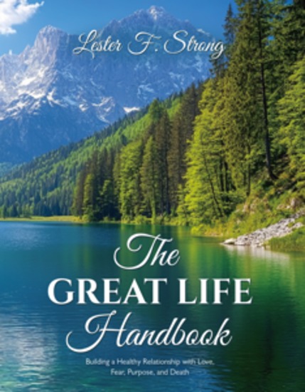 The GREAT LIFE Handbook - Building a Healthy Relationship with Love Fear Purpose and Death - cover