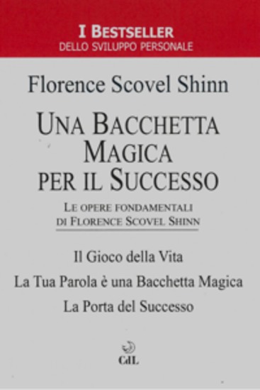 Una Bacchetta Magica per il Successo - Le Opere Fondamentali di Florence Scovel Shinn - cover