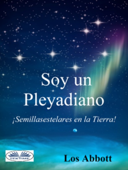 ”Soy Un Pleyadiano” Semillasestelares En La Tierra - cover