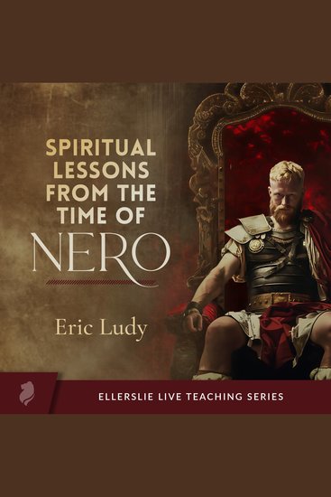 Spiritual Lessons from the Time of Nero - An Ellerslie Live Teaching Series - cover