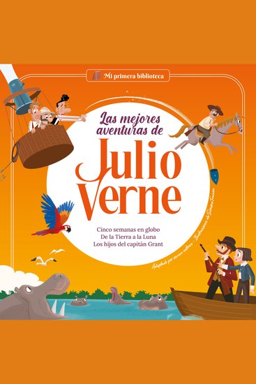 Las mejores aventuras de Julio Verne Vol 2 - Cinco semanas en Globo De la Tierra a la Luna Los hijos del capitán Grant - cover