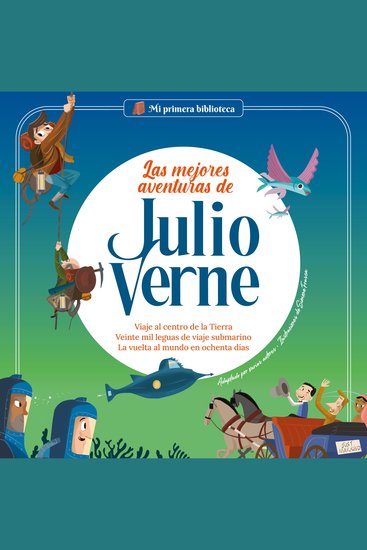 Las mejores aventuras de Julio Verne Vol 1 - Viaje al centro de la Tierra Veinte mil leguas de viaje submarino La vuelta al mundo en ochenta días - cover