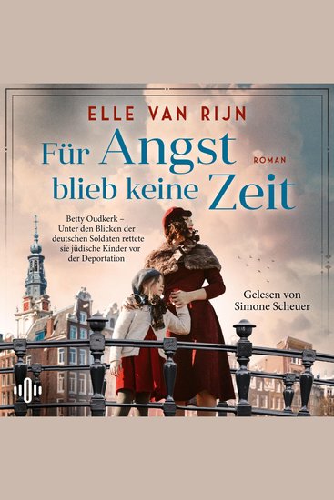 Für Angst blieb keine Zeit - Betty Oudkerk – Unter den Blicken der deutschen Soldaten rettete sie jüdische Kinder vor der Deportation - cover
