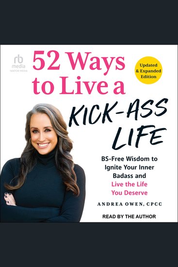 52 Ways To Live a Kick-Ass Life! - BS-Free Wisdom to Ignite Your Inner Badass and Live the Life You Deserve Updated & Expanded Edition - cover