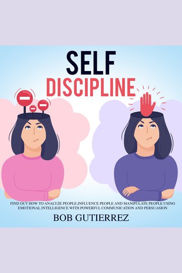Self-Discipline - Find Out How to Analyze People Influence People and Manipulate People Using Emotional Intelligence with Powerful Communication and Persuasion - cover