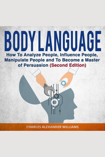 Body Language - How to Analyze People Influence People Manipulate People and To Become a Master of Persuasion (Second Edition) - cover