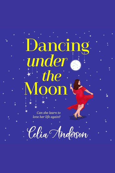 Dancing Under the Moon - A feel-good read uplifting read from Celia Anderson - cover