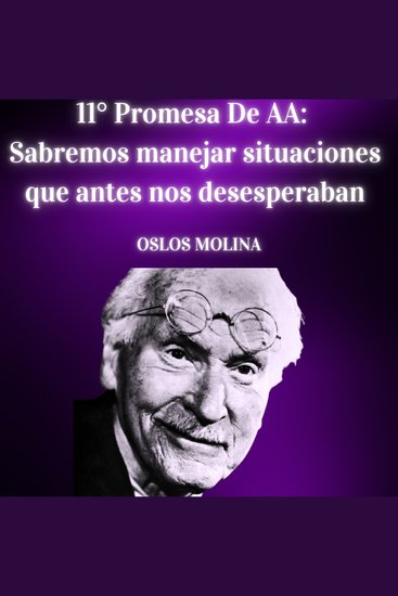 11° Promesa De AA: Sabremos manejar situaciones que antes nos desesperaban - Temas Espirituales - cover