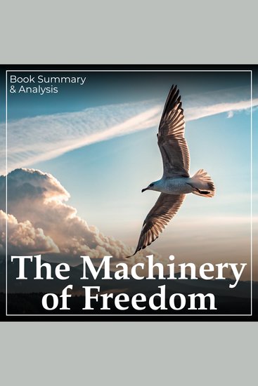 Machinery of Freedom The: Book Summary & Analysis - cover