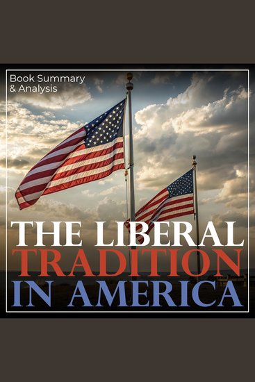 Liberal Tradition in America The: Book Summary & Analysis - cover