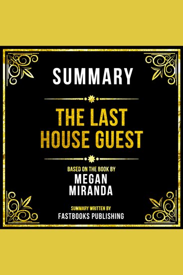 Summary - The Last House Guest - Based On The Book By Megan Miranda - cover