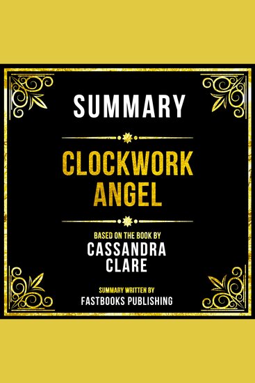Summary - Clockwork Angel - Based On The Book By Cassandra Clare - cover