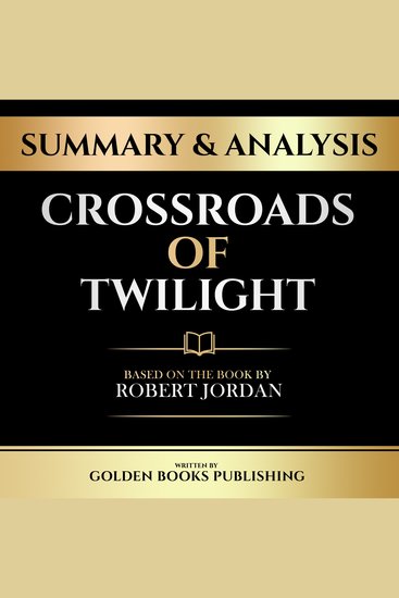 Summary & Analysis - Crossroads Of Twilight - Based On The Book By Robert Jordan - cover
