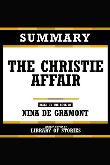 Summary - The Christie Affair - Based On The Book By Nina De Gramont - cover