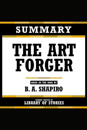 Summary - The Art Forger - Based On The Book By B A Shapiro - cover