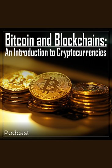 Bitcoin and Blockchains: An Introduction to Cryptocurrencies - Podcast - cover
