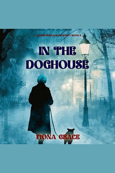 In The Doghouse (A Canine Crew Mystery—Book 5) - Digitally narrated using a synthesized voice - cover