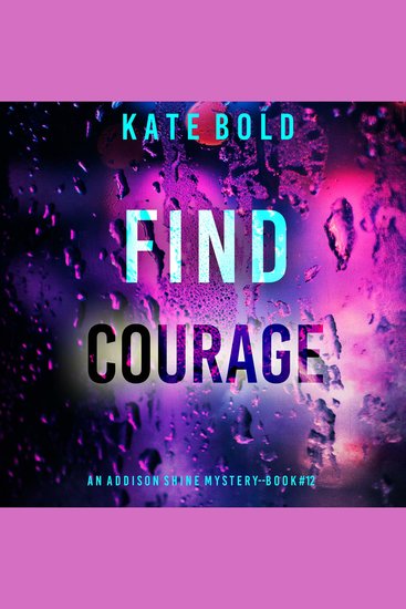 Find Courage (An Addison Shine FBI Suspense Thriller—Book 12) - Digitally narrated using a synthesized voice - cover