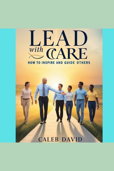 Lead With Care - How to Inspire and Guide Others - cover