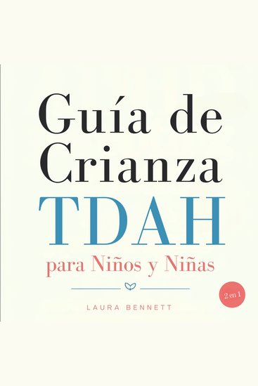 Guía de Crianza TDAH para Niños y Niñas (2 en 1): De las Dificultades a las Fortalezas: Ayuda a tus Hijos a Prosperar Construye Conexiones Más Fuertes y Crea un Hogar Armonioso Sin Agobio - cover