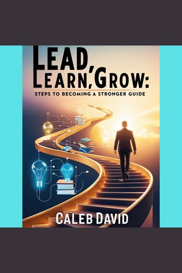 Lead Learn Grow - Steps to Becoming a Stronger Guide - cover