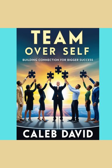 Team Over Self - Building Connection for Bigger Success - cover