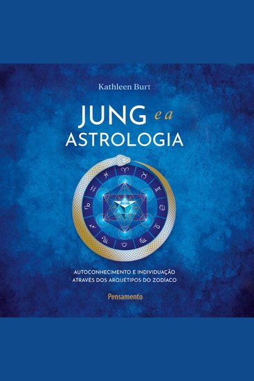 Jung e a Astrologia - Autoconhecimento e individuação através arquétipos do zodíaco - cover