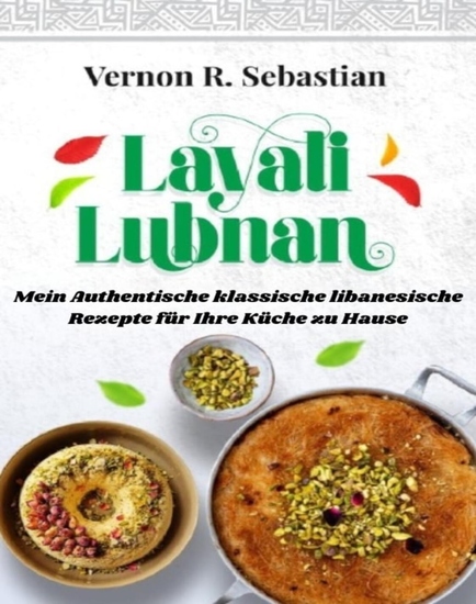 Layali Lubnan - Mein Authentische klassische libanesische Rezepte für Ihre Küche zu Hause - cover
