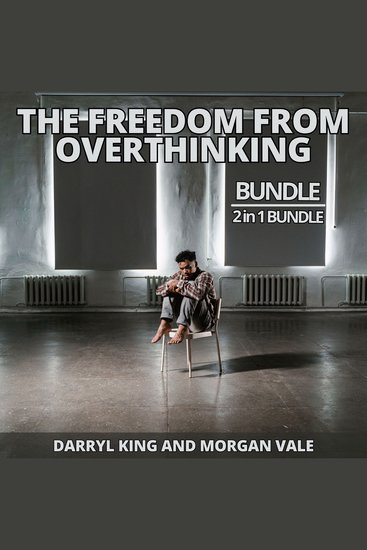 The Freedom from Overthinking Bundle 2 in 1 Bundle - Don't Overthink It and Get Out of Your Head and Stop Overthinking - cover
