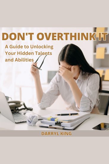 Don't Overthink It - Transitioning from Overthinking to Confidence – How to Master Your Decision-Making Skills - cover