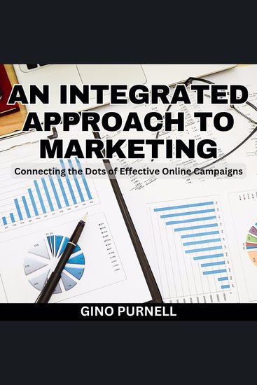 Integrated Approach to Online Marketing An - Connecting the Dots of Effective Online Campaigns - cover
