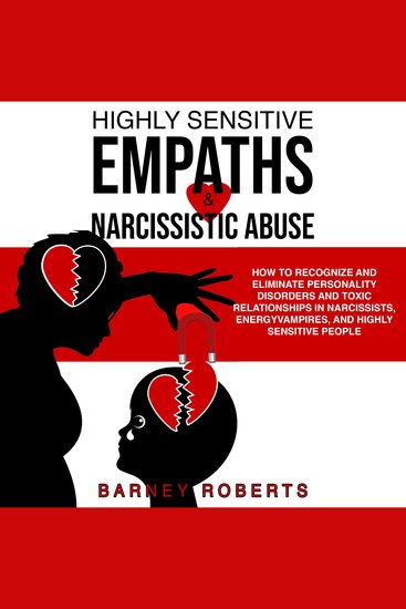 Highly Sensitive Empaths and Narcissistic Abuse - How to Recognize and Eliminate Personality Disorders and Toxic Relationships in Narcissists Energy Vampires and Highly Sensitive People - cover