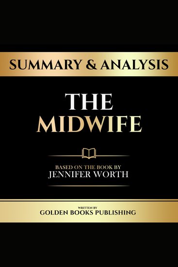 Summary & Analysis - The Midwife - Based On The Book By Jennifer Worth - cover