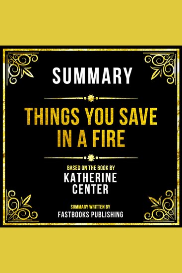 Summary - Things You Save In A Fire - Based On The Book By Katherine Center - cover