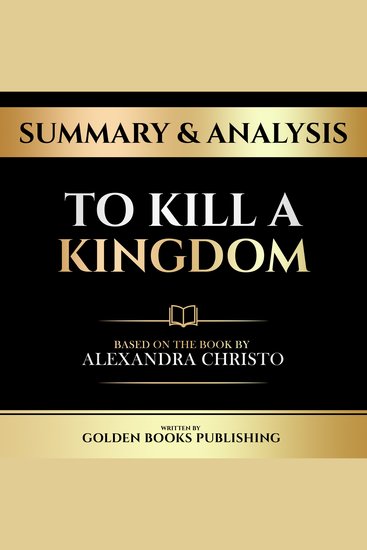 Summary & Analysis - To Kill A Kingdom - Based On The Book By Alexandra Christo - cover