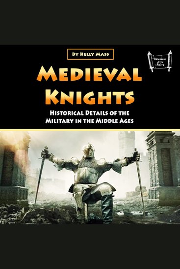 Medieval Knights - Historical Details of the Military in the Middle Ages - cover