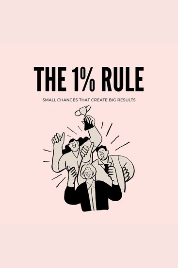 1% Rule The: Small Changes That Create Big Results - cover