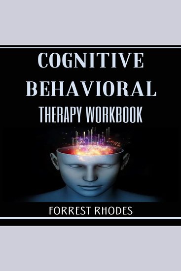 Cognitive Behavioral Therapy workbook - Practical Exercises and Strategies to Overcome Anxiety Depression and Negative Thinking for a Happier Life - cover