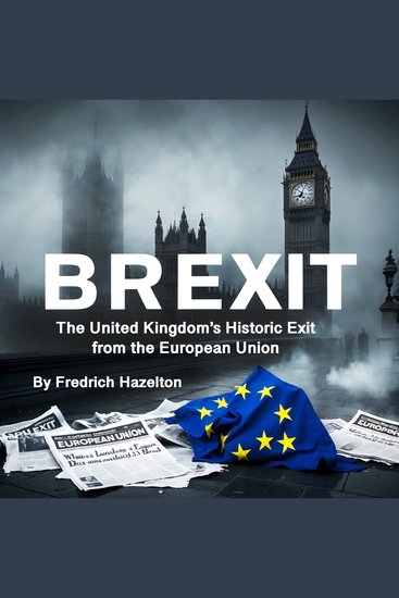 Brexit - The United Kingdom’s Historic Exit from the European Union - cover