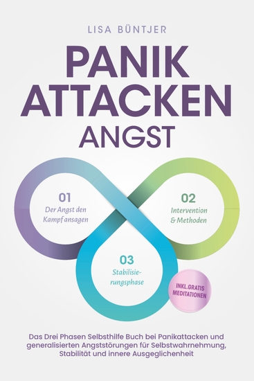 Panikattacken Angst: Das Drei Phasen Selbsthilfe Buch bei Panikattacken und generalisierten Angststörungen für mehr Skalierung Selbstwahrnehmung und Stabilität - inkl Meditationsaudio und Rezepten - cover