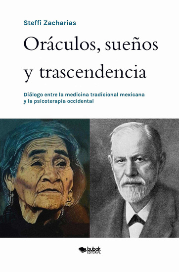 Oráculos sueños y trascendencia - Diálogo entre la medicina tradicional mexicana y la psicoterapia occidental - cover