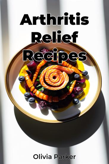 Arthritis Relief Recipes - cover