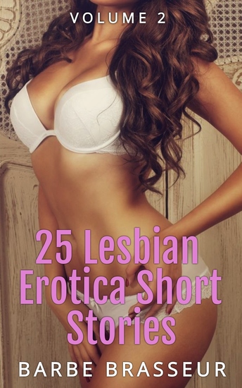 25 Lesbian Erotica Short Stories - Volume 2 - Lesbian Erotica Collection: Lesbian Erotic Sex Tales - cover
