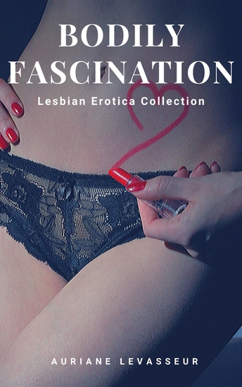 Bodily Fascination - Lesbian Erotica Collection - cover