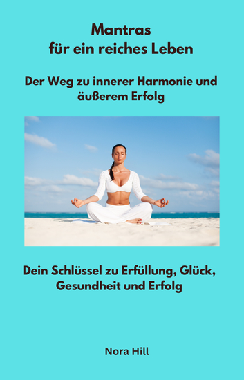 Mantras für ein reiches Leben - Der Weg zu innerer Harmonie und äußerem Erfolg - Dein Schlüssel zu Erfüllung Glück Gesundheit und Erfolg  - cover