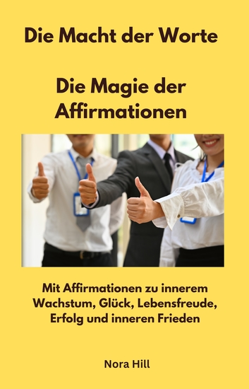 Die Macht der Worte - Die Magie der Affirmationen - Mit Affirmationen zu innerem Wachstum Glück Lebensfreude Erfolg und inneren Frieden - cover
