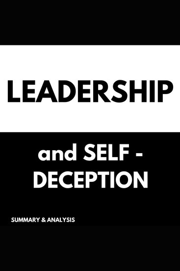 Leadership and Self-Deception: Book summary & analysis - cover