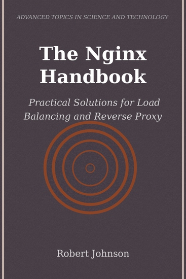 The Nginx Handbook - Practical Solutions for Load Balancing and Reverse Proxy - cover
