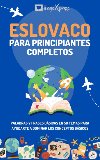 Esloveno para principiantes completos - Palabras y frases básicas en 50 temas para ayudarte a dominar los conceptos básicos - cover