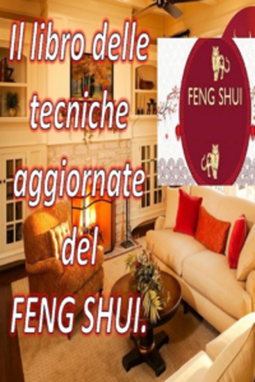 Il Libro Delle Tecniche Aggiornate del Feng Shui - Con questo libro puoi riempire la tua casa di energia positiva e attirare felicità e prosperità - cover